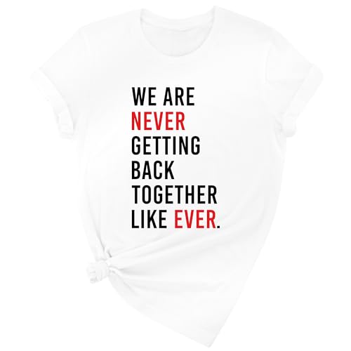 We Are Never Getting Back Together, Like Ever Shirt, Concert Gift, Concert Unisex Tee, Fan Shirt, Fan Tour Tee